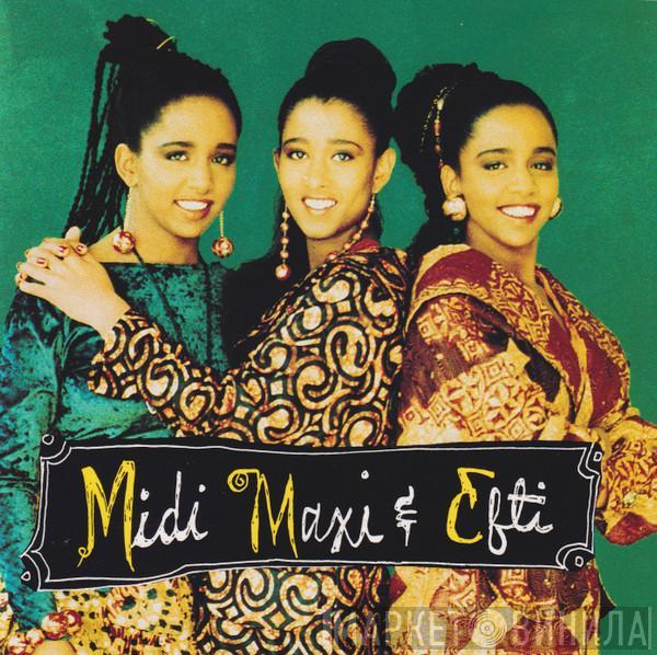 Midi, Maxi & Efti - Midi, Maxi & Efti