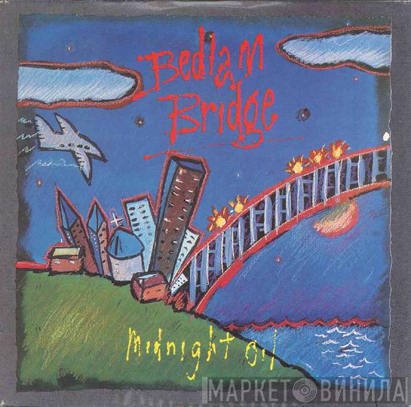  Midnight Oil  - Bedlam Bridge