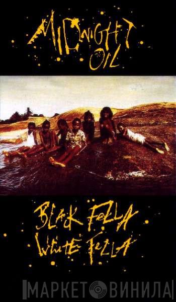  Midnight Oil  - Black Fella White Fella
