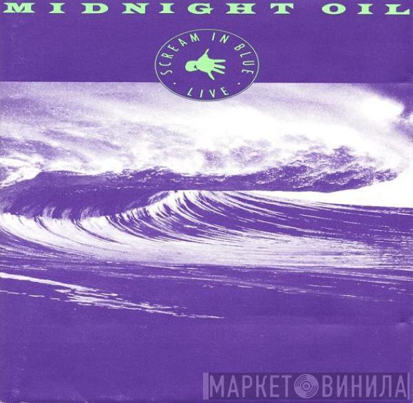 Midnight Oil - Scream In Blue - Live