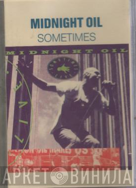  Midnight Oil  - Sometimes