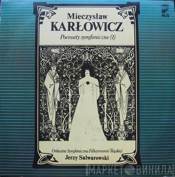 Mieczysław Karłowicz, Jerzy Salwarowski, Orkiestra Symfoniczna Filharmonii Śląskiej - Poematy Symfoniczne (1)