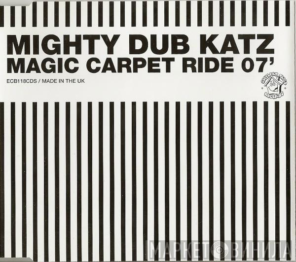 Mighty Dub Katz - Magic Carpet Ride 07'