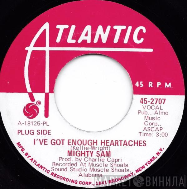 Mighty Sam - I've Got Enough Heartaches