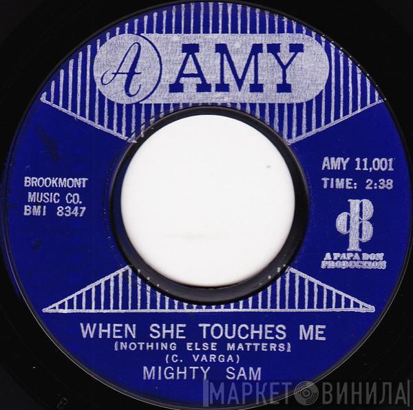 Mighty Sam - When She Touches Me (Nothing Else Matters) / Just Like Old Times