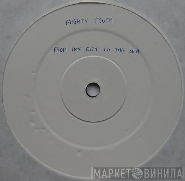 Mighty Truth - From The City To The Sea