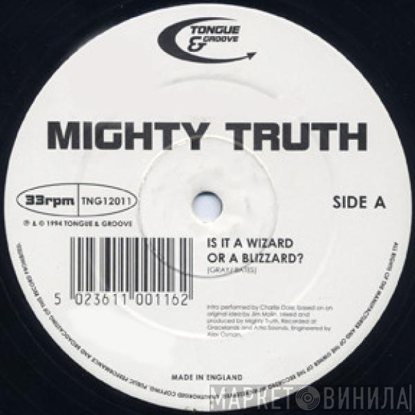  Mighty Truth  - Is It A Wizard Or A Blizzard?