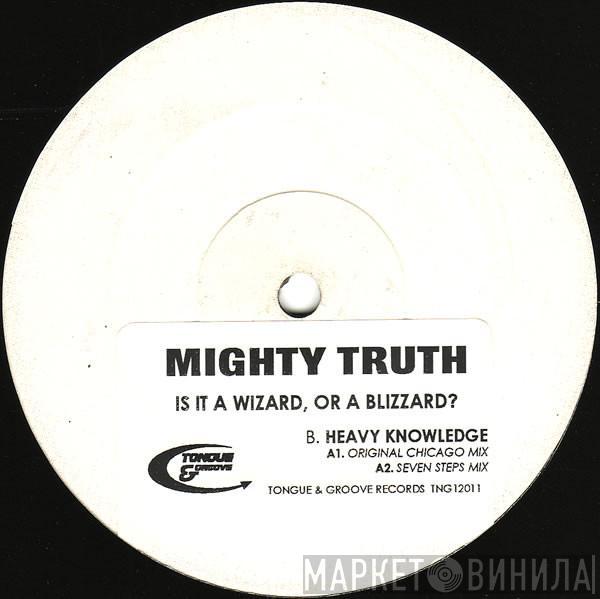  Mighty Truth  - Is It A Wizard, Or A Blizzard?