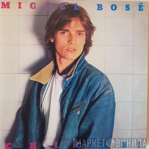  Miguel Bosé  - Chicas!