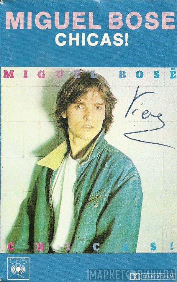  Miguel Bosé  - Chicas!