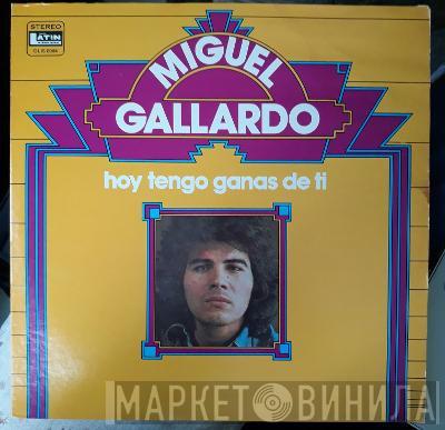 Miguel Gallardo - Hoy Tengo Ganas De Ti