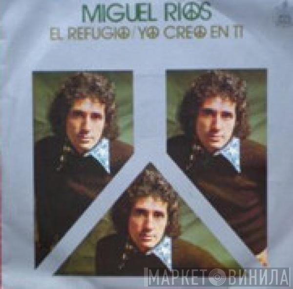 Miguel Ríos - El Refugio/Yo Creo En Ti