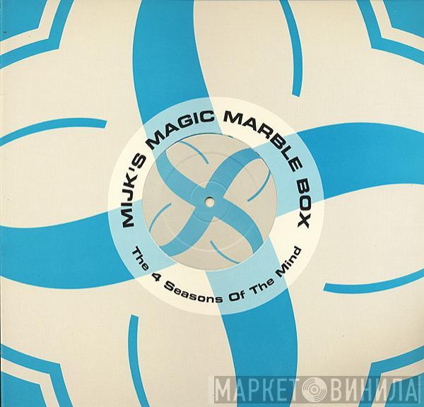Mijk's Magic Marble Box - The 4 Seasons Of The Mind
