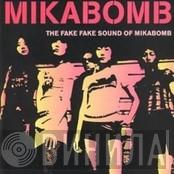 Mika Bomb - The Fake Fake Sound Of Mikabomb