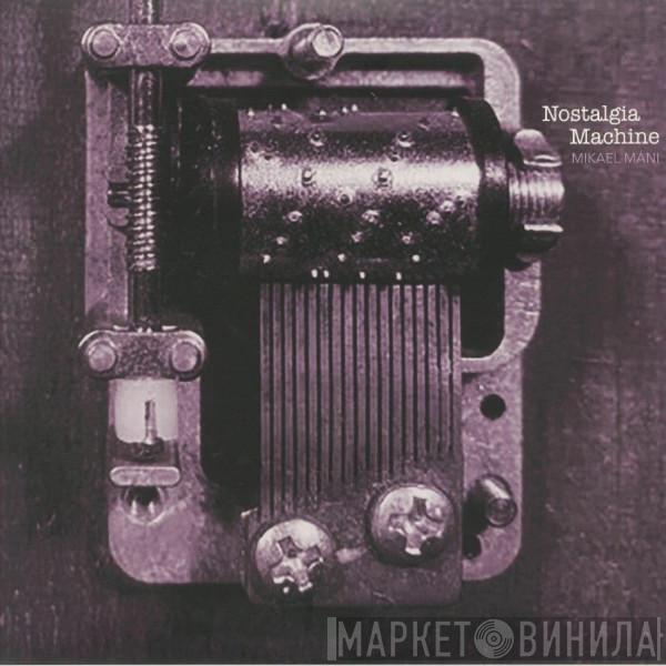 Mikael Máni Ásmundsson - Nostalgia Machine