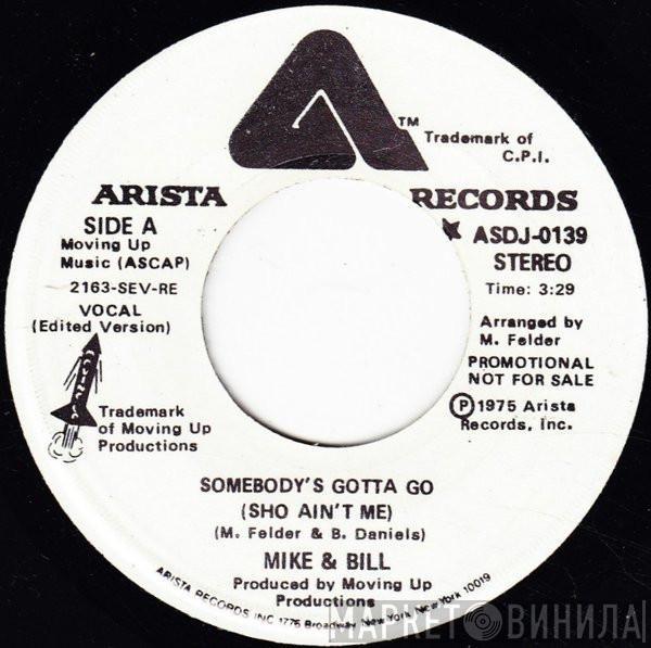 Mike & Bill - Somebody's Gotta Go (Sho Ain't Me)