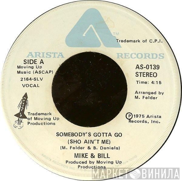 Mike & Bill - Somebody's Gotta Go (Sho Ain't Me)