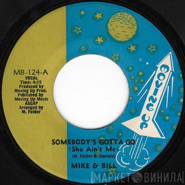 Mike & Bill - Somebody's Gotta Go (Sho Ain't Me)