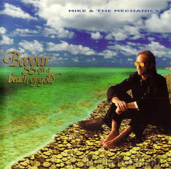 Mike & The Mechanics - Beggar On A Beach Of Gold