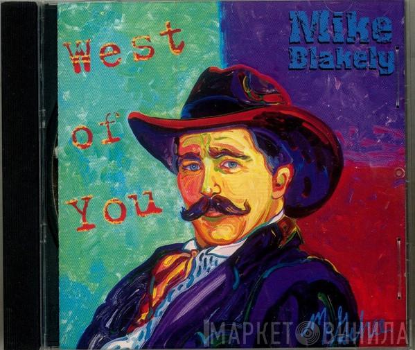 Mike Blakely - West Of You