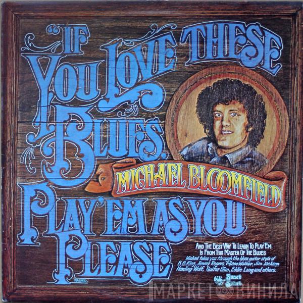Mike Bloomfield - If You Love These Blues, Play'em As You Please