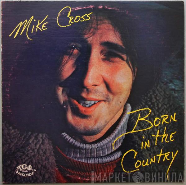 Mike Cross  - Born In The Country