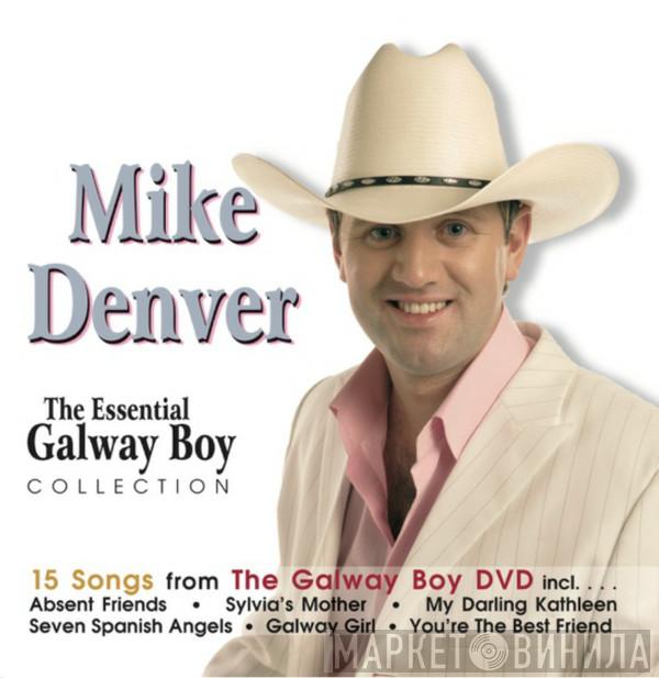 Mike Denver - The Essential Galway Boy Collection