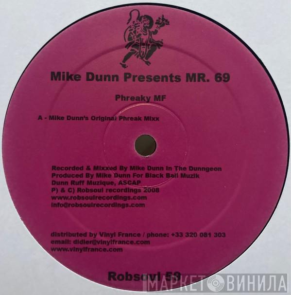 Mike Dunn, Mr. 69 - Phreaky MF
