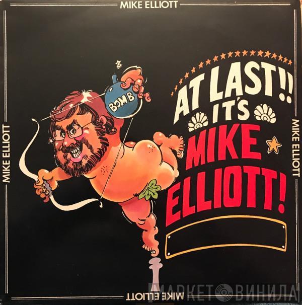 Mike Elliott  - At Last It's Mike Elliott