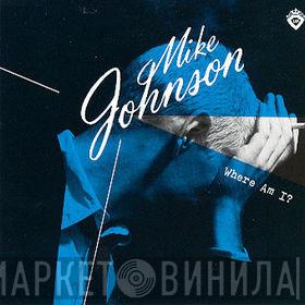 Mike Johnson  - Where Am I?