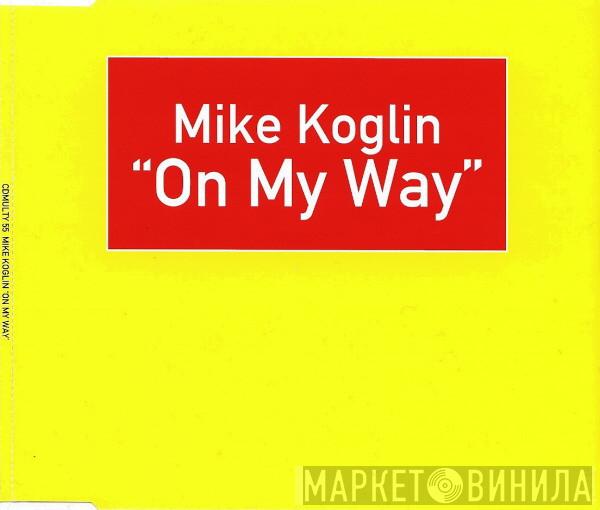  Mike Koglin  - On My Way
