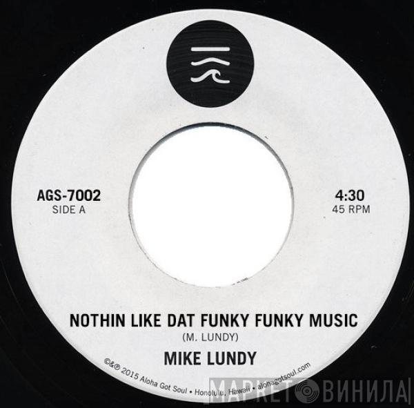Mike Lundy - Nothin Like Dat Funky Funky Music / Round And Around