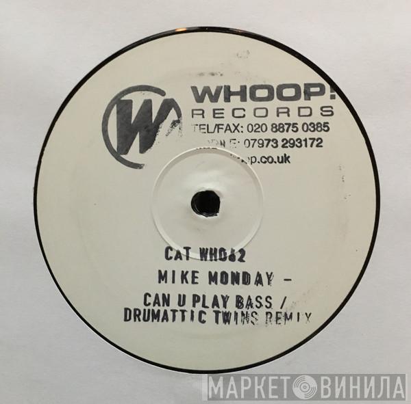  Mike Monday  - Can U Play Bass