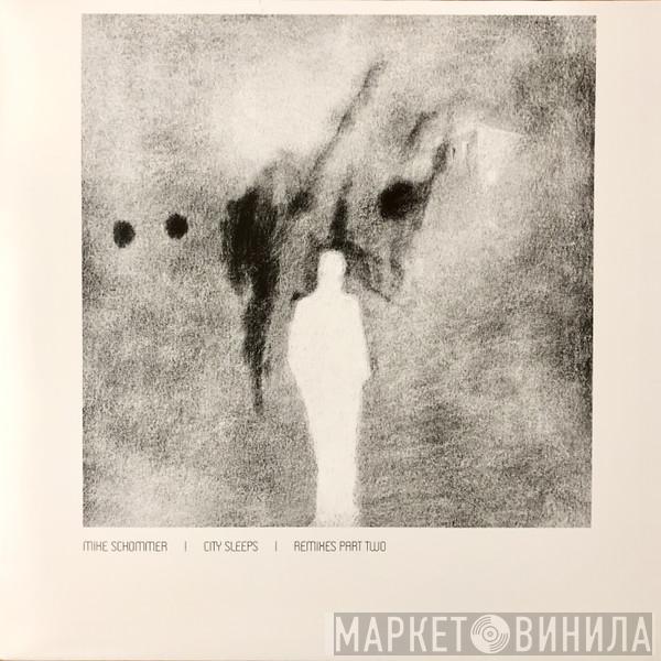 Mike Schommer - City Sleeps (Remixes Part Two)
