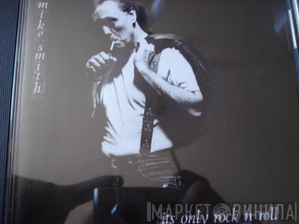 Mike Smith  - Its Only Rock N Roll