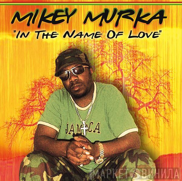 Mikey Murka - In The Name Of Love