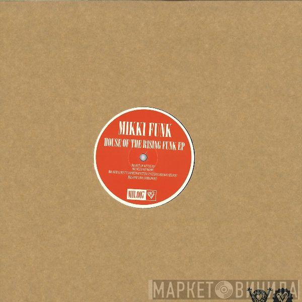 Mikki Funk - House Of The Rising Funk EP