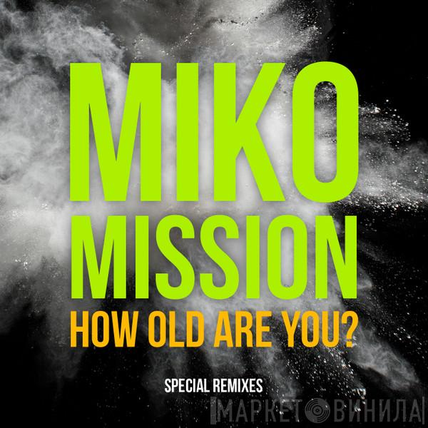  Miko Mission  - How Old Are You? (Special Remixes)