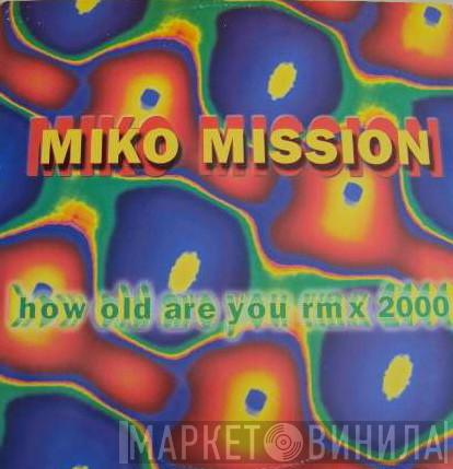  Miko Mission  - How Old Are You RMX 2000