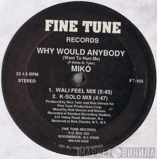 Miko  - Why Would Anybody (Want To Hurt Me)