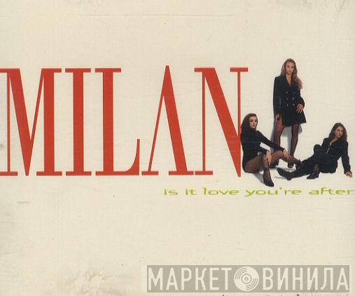  Milan   - Is It Love You're After