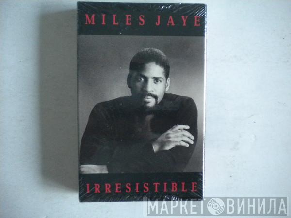  Miles Jaye  - Irresistible