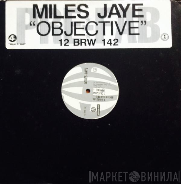  Miles Jaye  - Objective
