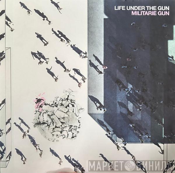 Militarie Gun - Life Under The Gun