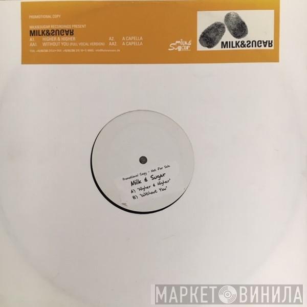  Milk & Sugar  - Higher & Higher / Without You