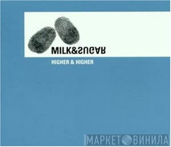  Milk & Sugar  - Higher & Higher (CD2)