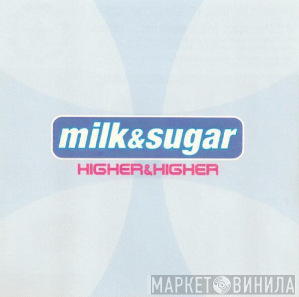  Milk & Sugar  - Higher & Higher
