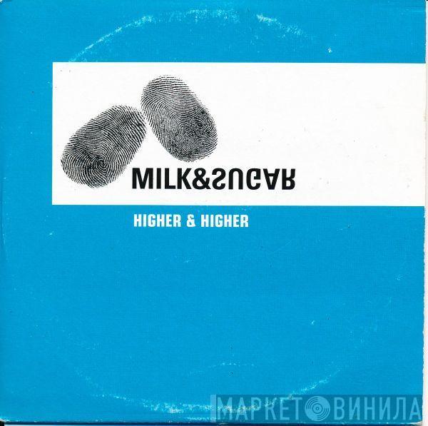  Milk & Sugar  - Higher & Higher