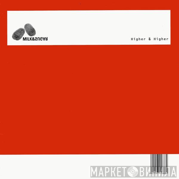  Milk & Sugar  - Higher & Higher