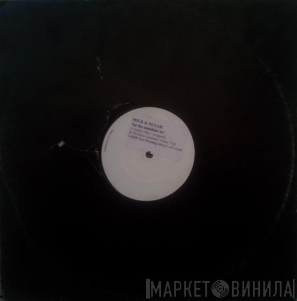  Milk & Sugar  - Let The Sunshine In